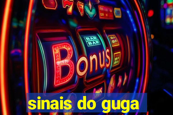 sinais do guga